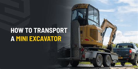 vehicle trailer setup to haul mini excavator|Safely Transport Your Mini Excavator: A How.